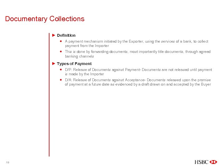 Documentary Collections ► Definition A payment mechanism initiated by the Exporter, using the services