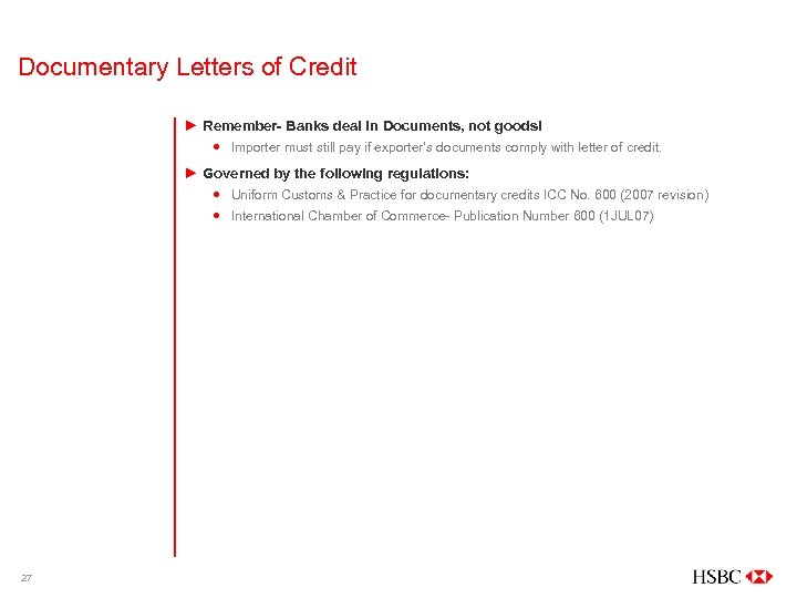 Documentary Letters of Credit ► Remember- Banks deal in Documents, not goods! Importer must