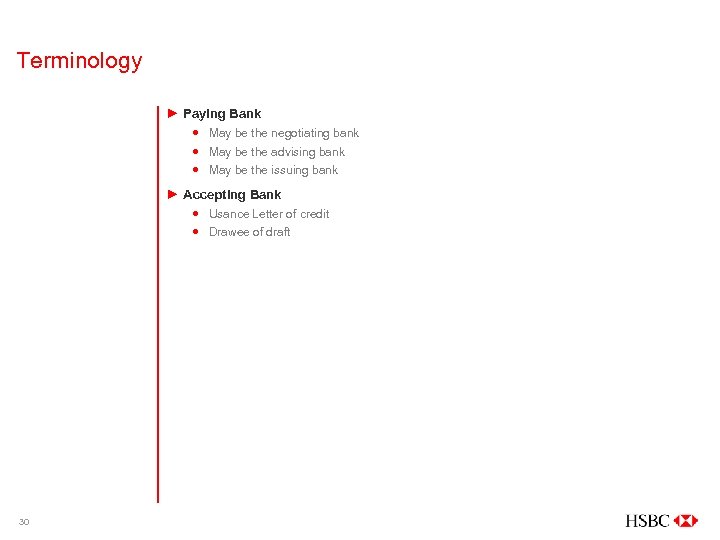 Terminology ► Paying Bank May be the negotiating bank May be the advising bank