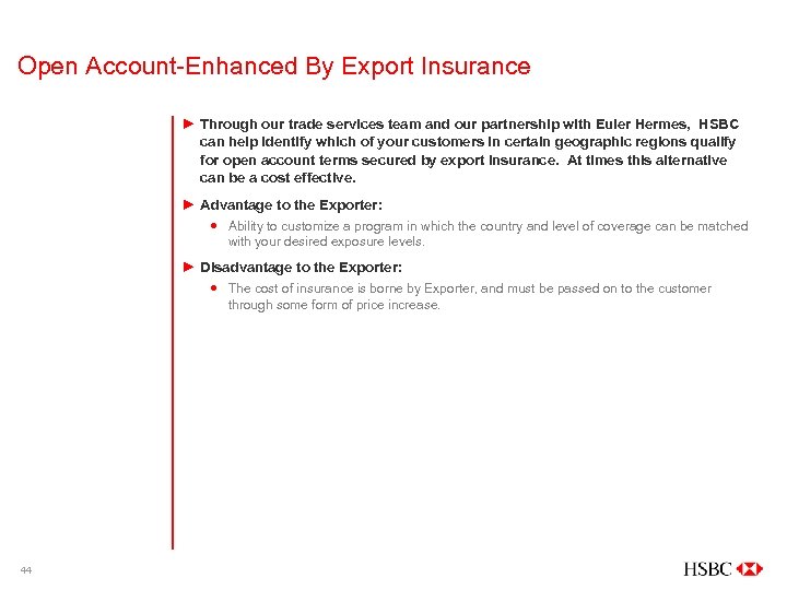 Open Account-Enhanced By Export Insurance ► Through our trade services team and our partnership