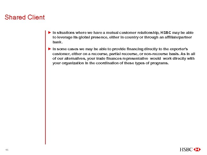 Shared Client ► In situations where we have a mutual customer relationship, HSBC may