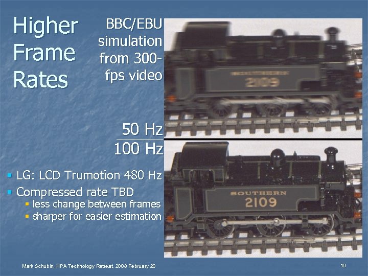 Higher Frame Rates BBC/EBU simulation from 300 fps video 50 Hz 100 Hz §