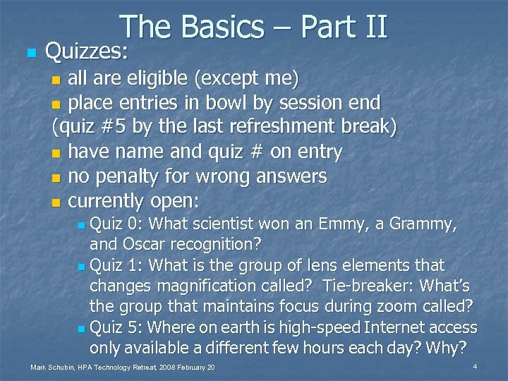 n The Basics – Part II Quizzes: all are eligible (except me) n place
