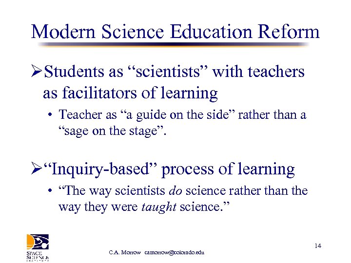 Modern Science Education Reform ØStudents as “scientists” with teachers as facilitators of learning •