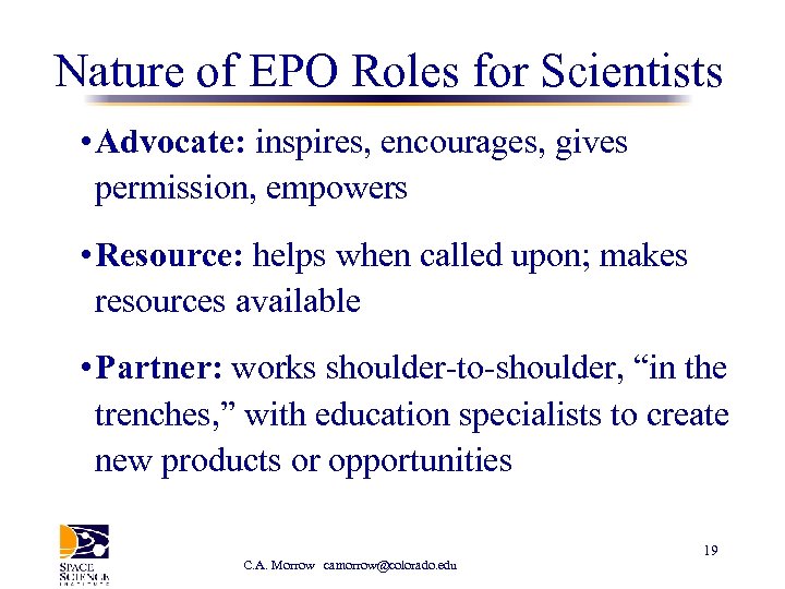 Nature of EPO Roles for Scientists • Advocate: inspires, encourages, gives permission, empowers •