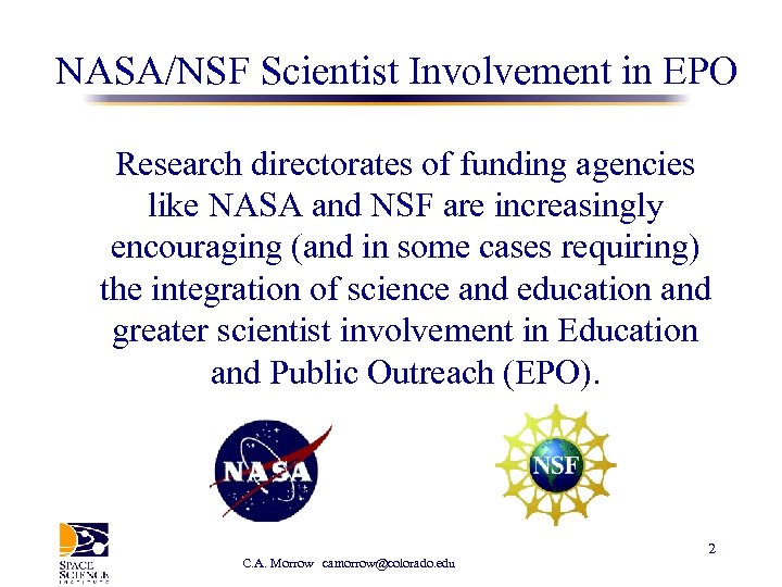 NASA/NSF Scientist Involvement in EPO Research directorates of funding agencies like NASA and NSF