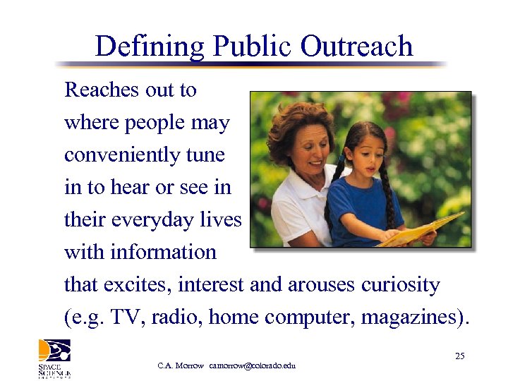 Defining Public Outreach Reaches out to where people may conveniently tune in to hear