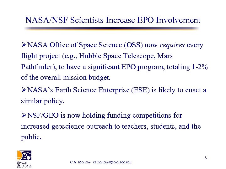 NASA/NSF Scientists Increase EPO Involvement ØNASA Office of Space Science (OSS) now requires every
