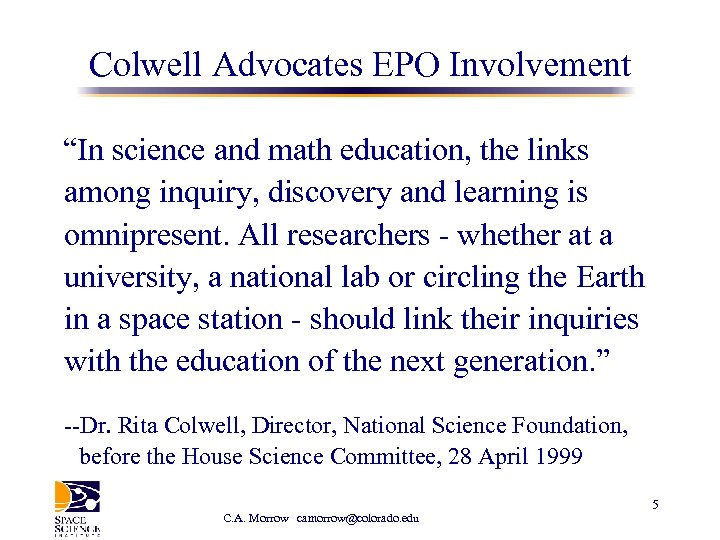 Colwell Advocates EPO Involvement “In science and math education, the links among inquiry, discovery