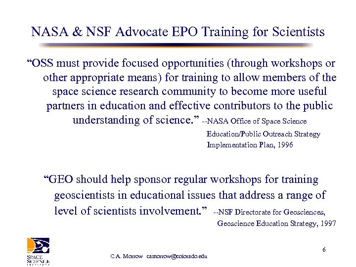 NASA & NSF Advocate EPO Training for Scientists “OSS must provide focused opportunities (through
