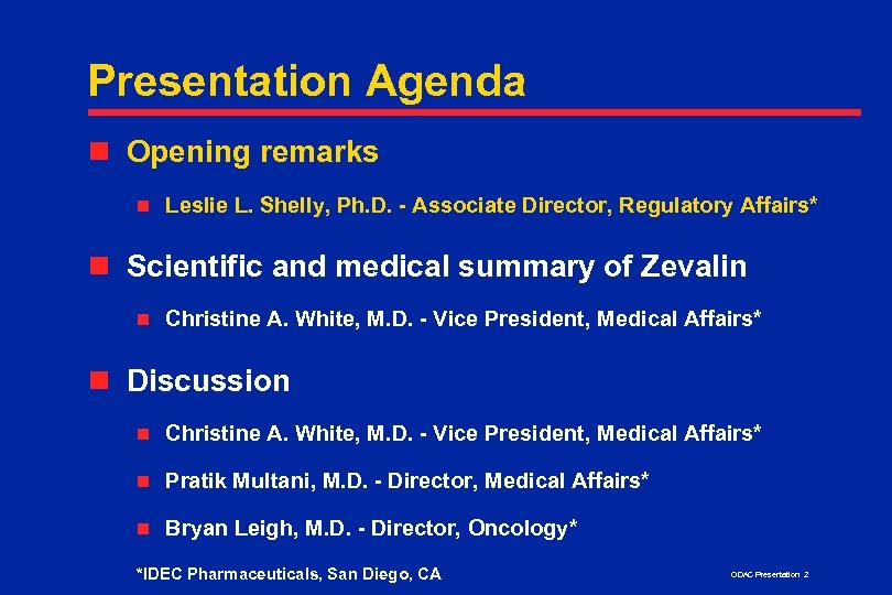 Presentation Agenda n Opening remarks n Leslie L. Shelly, Ph. D. - Associate Director,