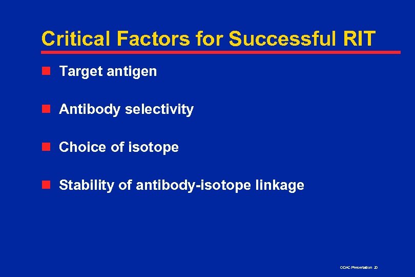 Critical Factors for Successful RIT n Target antigen n Antibody selectivity n Choice of