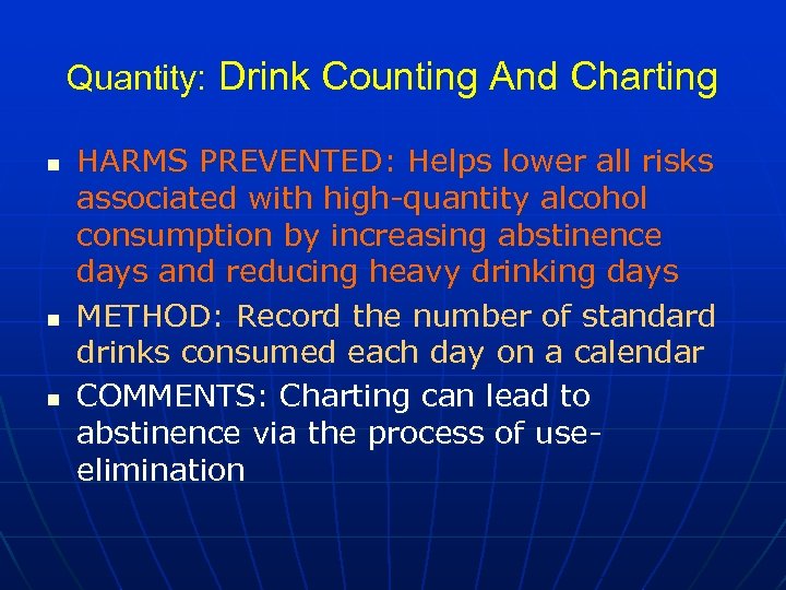 Quantity: Drink Counting And Charting n n n HARMS PREVENTED: Helps lower all risks