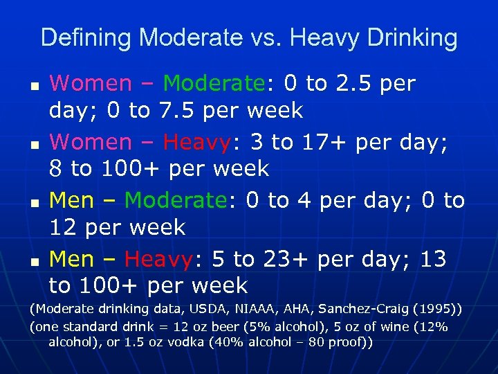 Defining Moderate vs. Heavy Drinking n n Women – Moderate: 0 to 2. 5