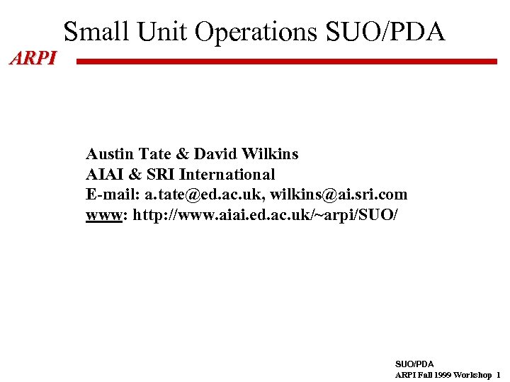 Small Unit Operations SUO/PDA ARPI Austin Tate & David Wilkins AIAI & SRI International