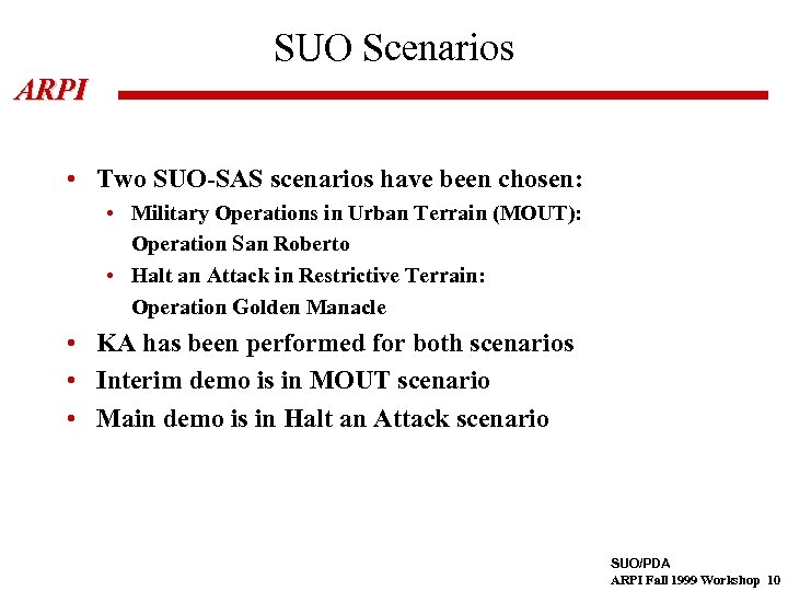 SUO Scenarios ARPI • Two SUO-SAS scenarios have been chosen: • Military Operations in