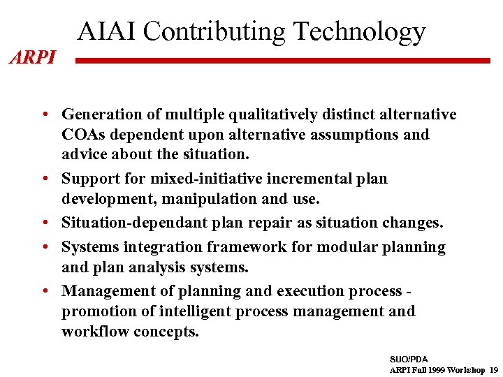 AIAI Contributing Technology ARPI • Generation of multiple qualitatively distinct alternative COAs dependent upon