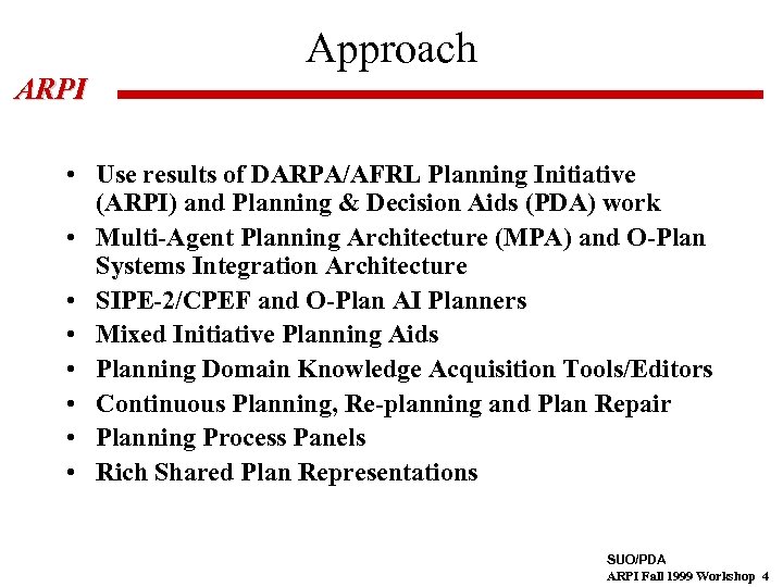 Approach ARPI • Use results of DARPA/AFRL Planning Initiative (ARPI) and Planning & Decision