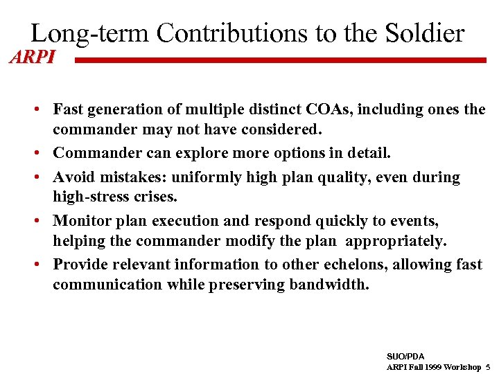 Long-term Contributions to the Soldier ARPI • Fast generation of multiple distinct COAs, including