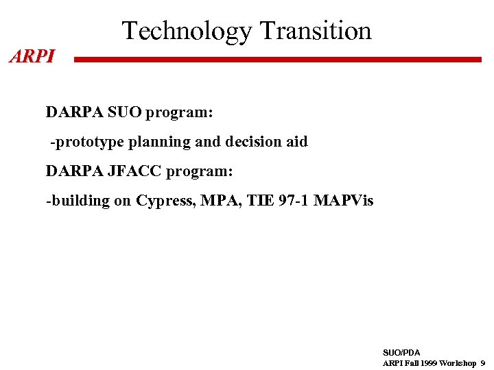 Technology Transition ARPI DARPA SUO program: -prototype planning and decision aid DARPA JFACC program: