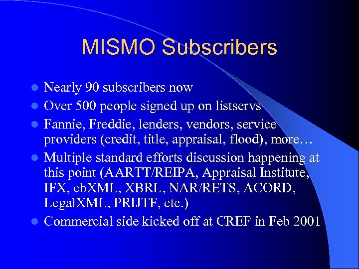 MISMO Subscribers l l l Nearly 90 subscribers now Over 500 people signed up
