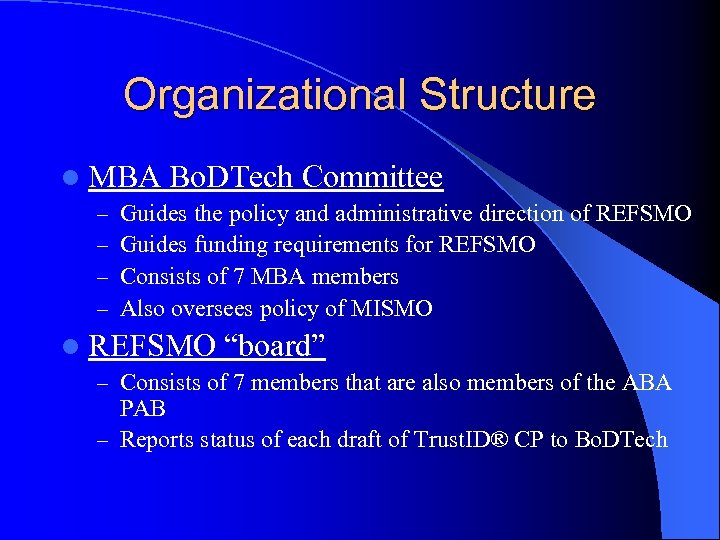 Organizational Structure l MBA – – Bo. DTech Committee Guides the policy and administrative
