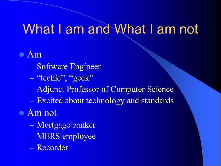 What I am and What I am not l Am – Software Engineer –
