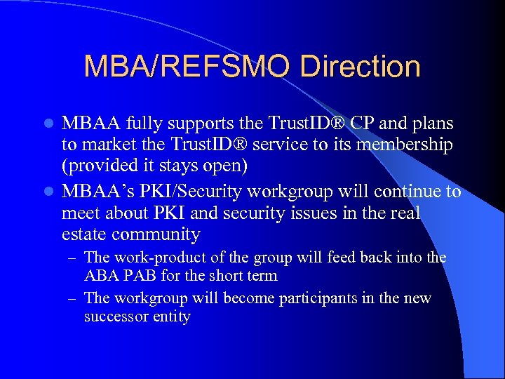 MBA/REFSMO Direction MBAA fully supports the Trust. ID® CP and plans to market the