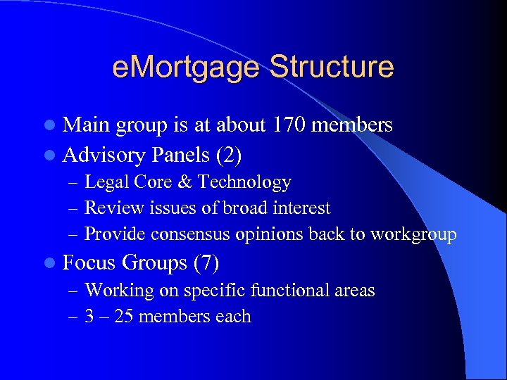 e. Mortgage Structure l Main group is at about 170 members l Advisory Panels