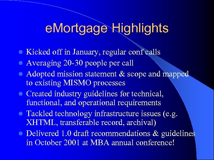 e. Mortgage Highlights l l l Kicked off in January, regular conf calls Averaging