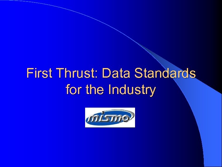 First Thrust: Data Standards for the Industry 