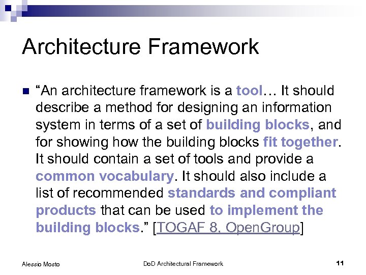 Architecture Framework n “An architecture framework is a tool… It should describe a method