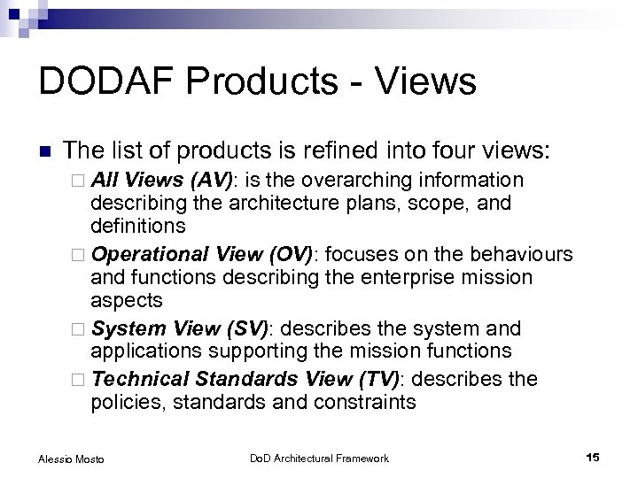 DODAF Products - Views n The list of products is refined into four views: