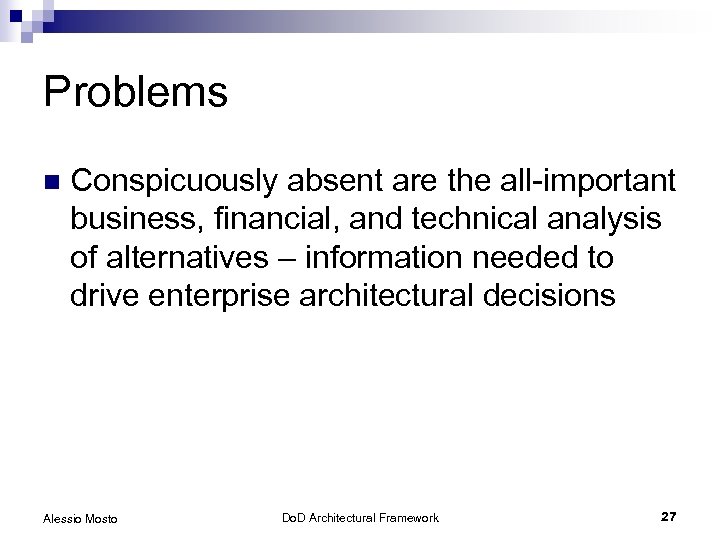 Problems n Conspicuously absent are the all-important business, financial, and technical analysis of alternatives