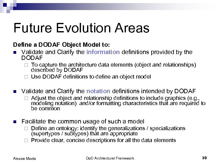 Future Evolution Areas Define a DODAF Object Model to: n Validate and Clarify the