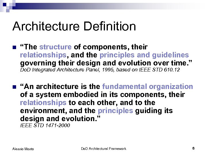 Architecture Definition n “The structure of components, their relationships, and the principles and guidelines