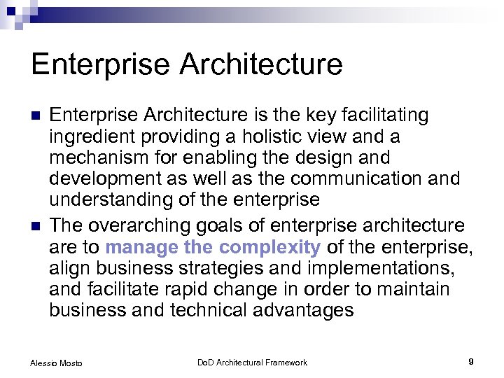 Enterprise Architecture n n Enterprise Architecture is the key facilitating ingredient providing a holistic