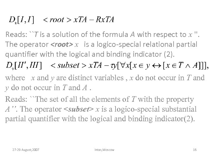 Reads: ``T is a solution of the formula A with respect to x ''.