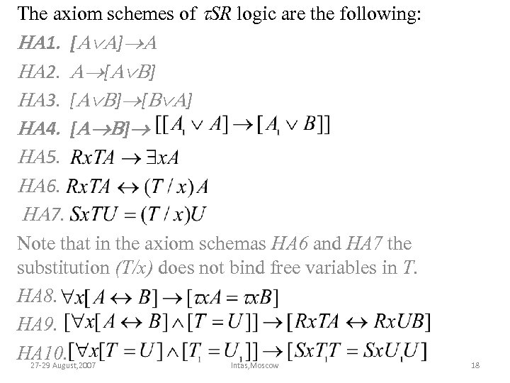 The axiom schemes of SR logic are the following: 1. [ ] 2. [