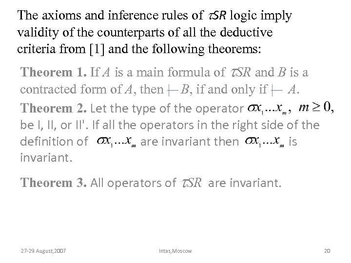 The axioms and inference rules of SR logic imply validity of the counterparts of