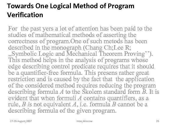 Towards One Logical Method of Program Verification For the past yers a lot of