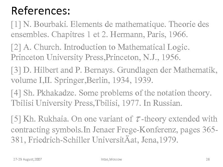 References: [1] N. Bourbaki. Elements de mathematique. Theorie des ensembles. Chapitres 1 et 2.