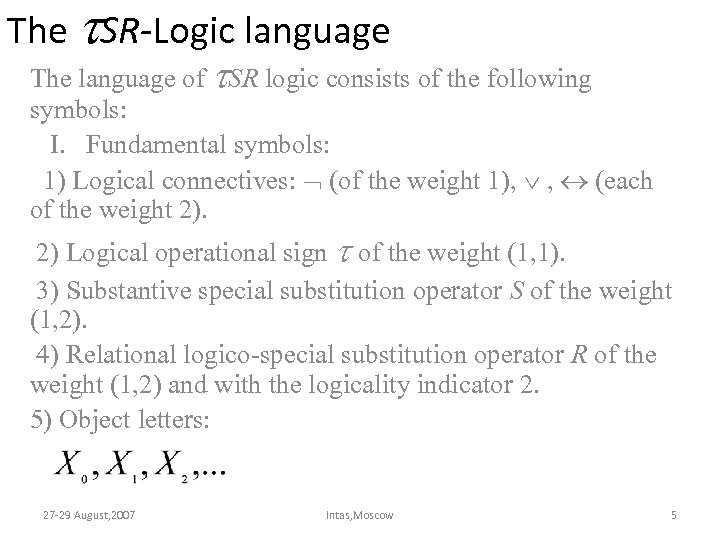 The SR-Logic language The language of SR logic consists of the following symbols: I.