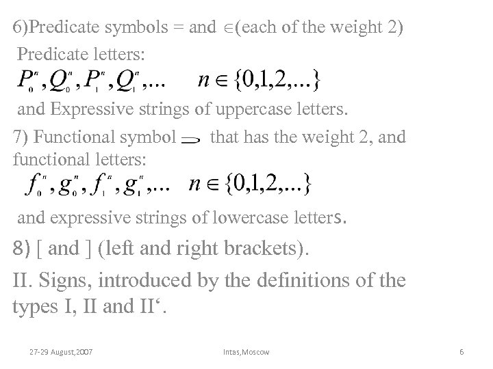 6)Predicate symbols = and (each of the weight 2) Predicate letters: and Expressive strings