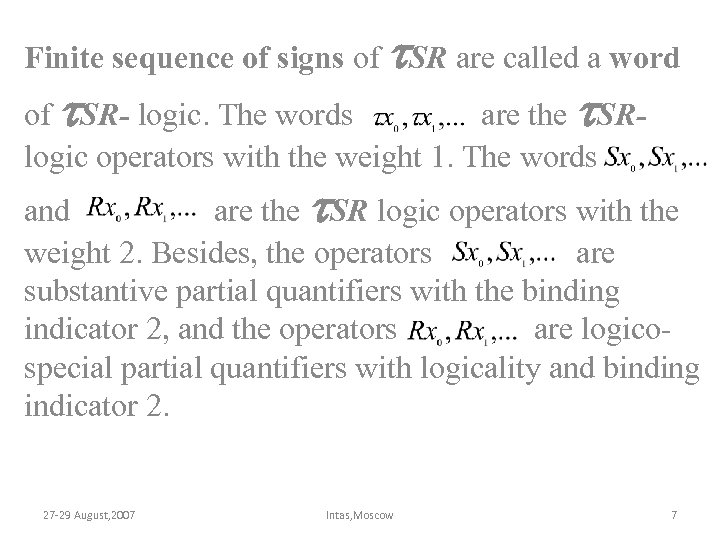 Finite sequence of signs of SR are called a word of SR- logic. The