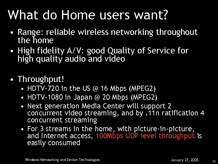 What do Home users want? • Range: reliable wireless networking throughout the home •