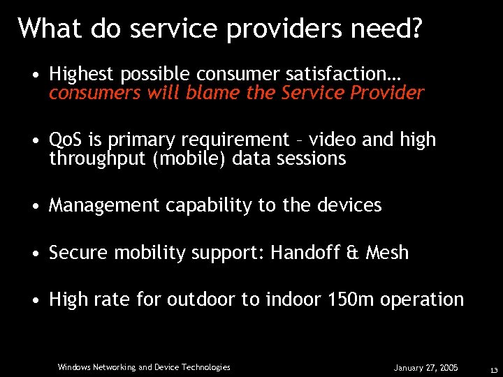 What do service providers need? • Highest possible consumer satisfaction… consumers will blame the