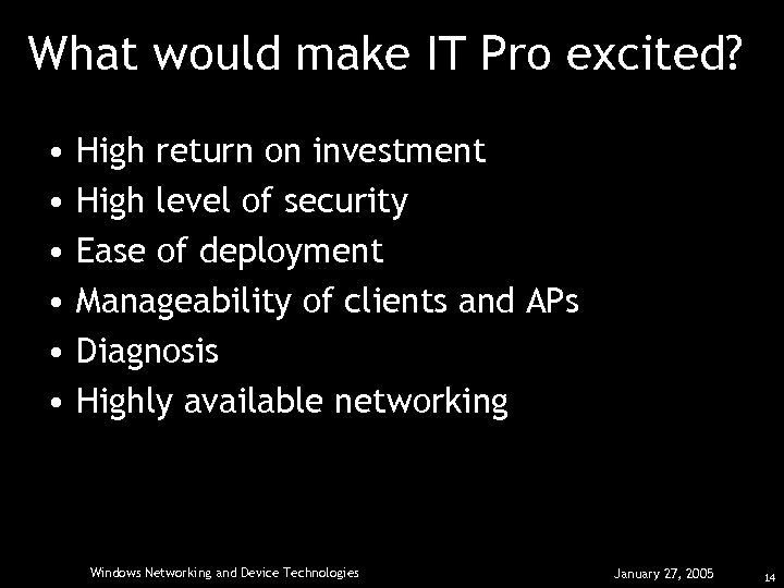 What would make IT Pro excited? • • • High return on investment High