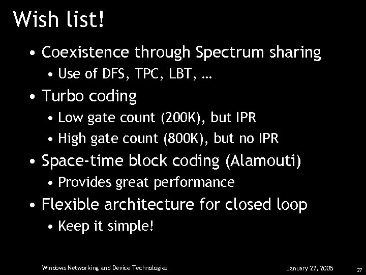 Wish list! • Coexistence through Spectrum sharing • Use of DFS, TPC, LBT, …