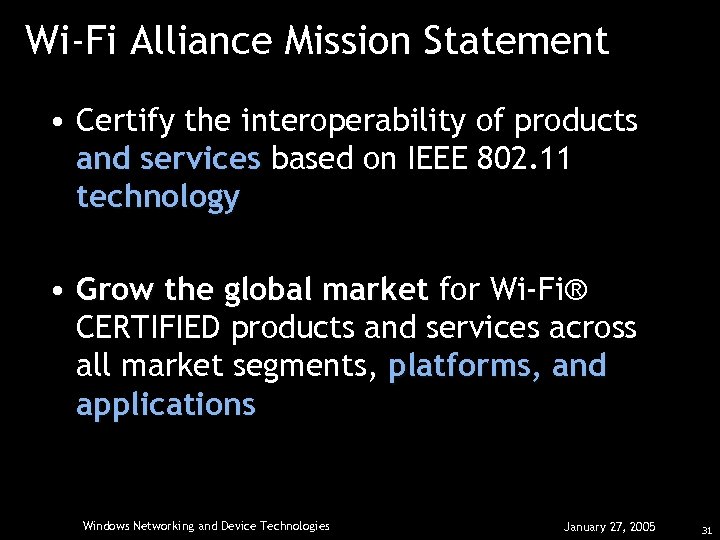 Wi-Fi Alliance Mission Statement • Certify the interoperability of products and services based on